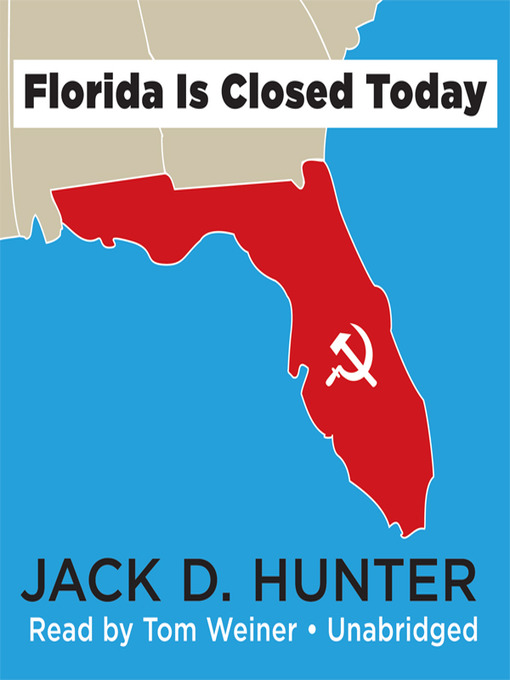 Title details for Florida Is Closed Today by Jack D. Hunter - Available